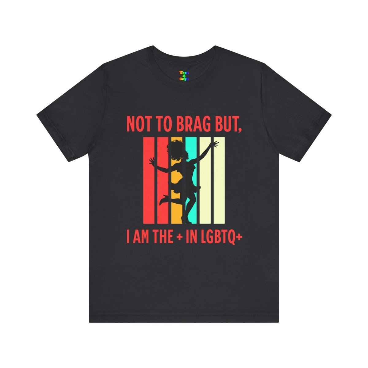 Not to Brag But I Am The + In LGBTQ+ Gay Pride, Equality Apparel - Tees4Gays