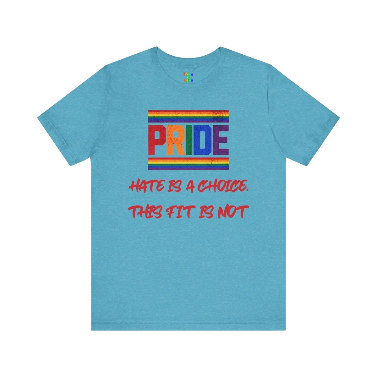 Pride Message Tee - Unisex Jersey Short Sleeve T-Shirt, LGBTQ+ Apparel, Equality Clothing, Pride Month, Support Love, Statement Tee - Tees4Gays