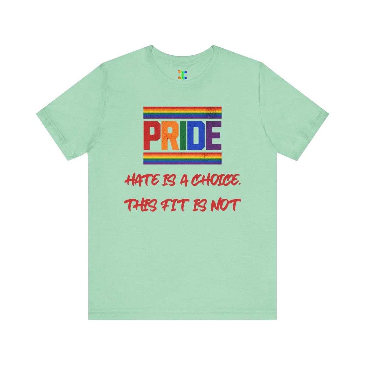 Pride Message Tee - Unisex Jersey Short Sleeve T-Shirt, LGBTQ+ Apparel, Equality Clothing, Pride Month, Support Love, Statement Tee - Tees4Gays