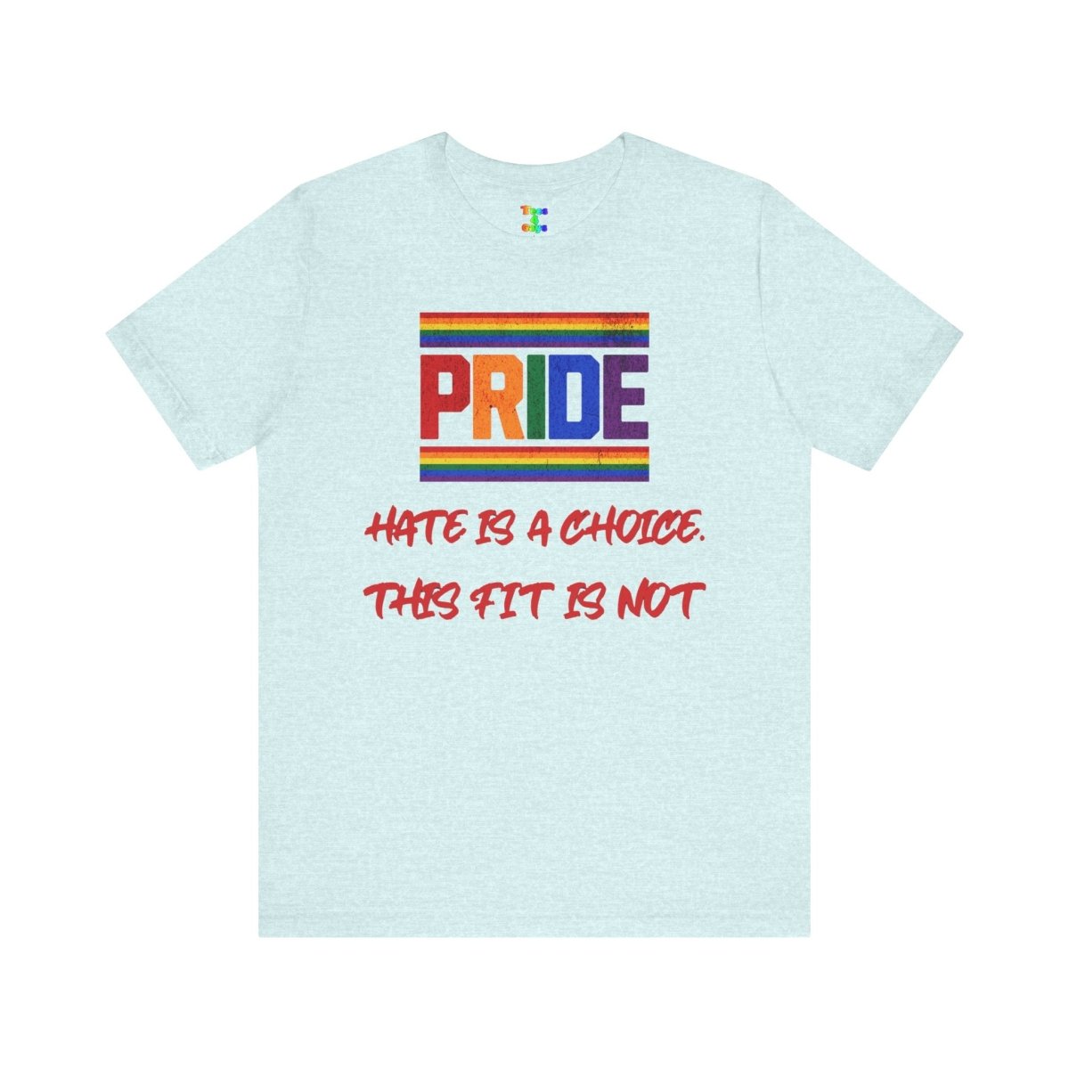 Pride Message Tee - Unisex Jersey Short Sleeve T-Shirt, LGBTQ+ Apparel, Equality Clothing, Pride Month, Support Love, Statement Tee - Tees4Gays