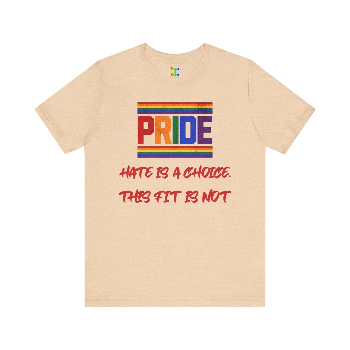 Pride Message Tee - Unisex Jersey Short Sleeve T-Shirt, LGBTQ+ Apparel, Equality Clothing, Pride Month, Support Love, Statement Tee - Tees4Gays