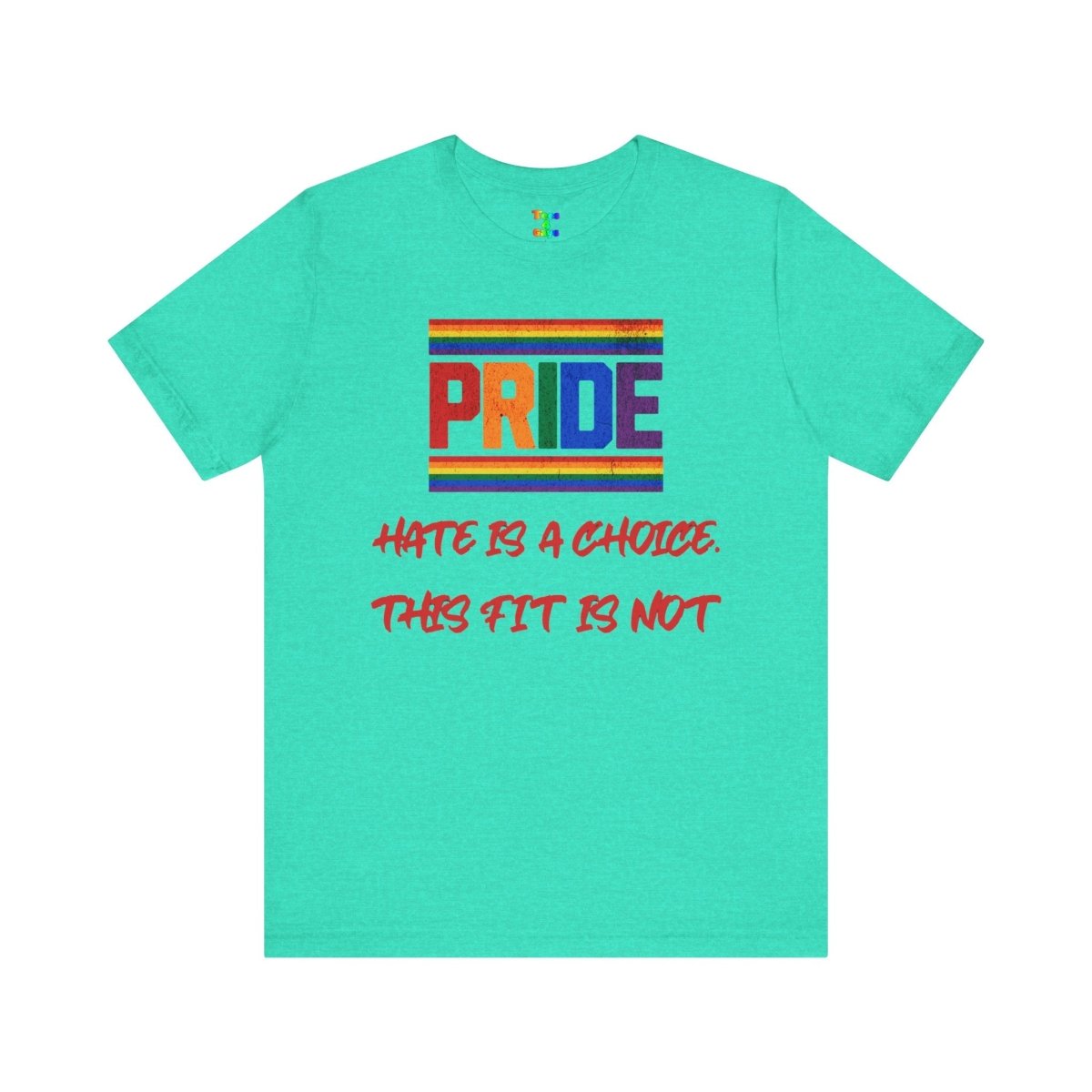 Pride Message Tee - Unisex Jersey Short Sleeve T-Shirt, LGBTQ+ Apparel, Equality Clothing, Pride Month, Support Love, Statement Tee - Tees4Gays