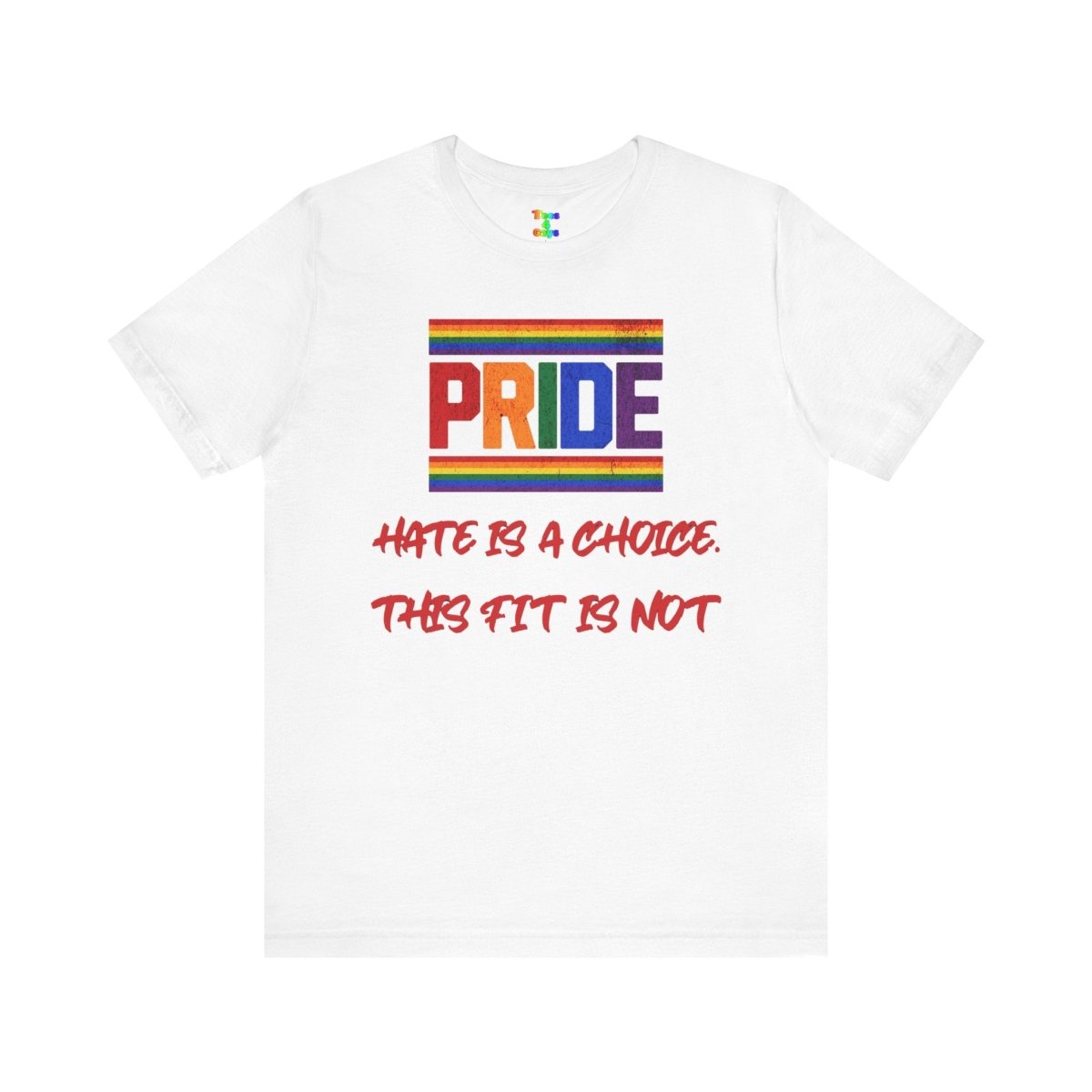 Pride Message Tee - Unisex Jersey Short Sleeve T-Shirt, LGBTQ+ Apparel, Equality Clothing, Pride Month, Support Love, Statement Tee - Tees4Gays