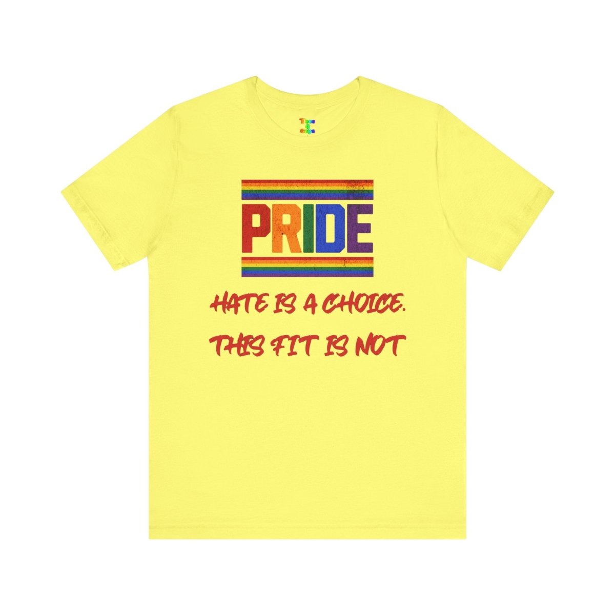 Pride Message Tee - Unisex Jersey Short Sleeve T-Shirt, LGBTQ+ Apparel, Equality Clothing, Pride Month, Support Love, Statement Tee - Tees4Gays