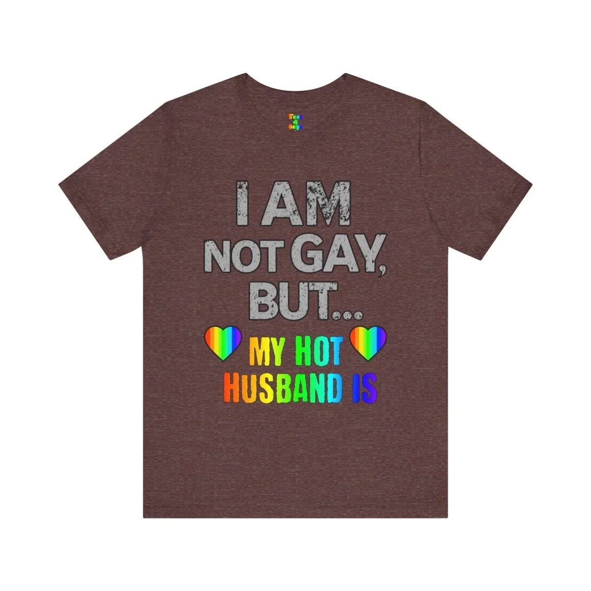 Prideful Short Sleeve Tee - I AM NOT GAY BUT MY HOT HUSBAND IS, LGBTQ T-Shirt, Equality Shirt, Pride Apparel, Gift for Husband - Tees4Gays