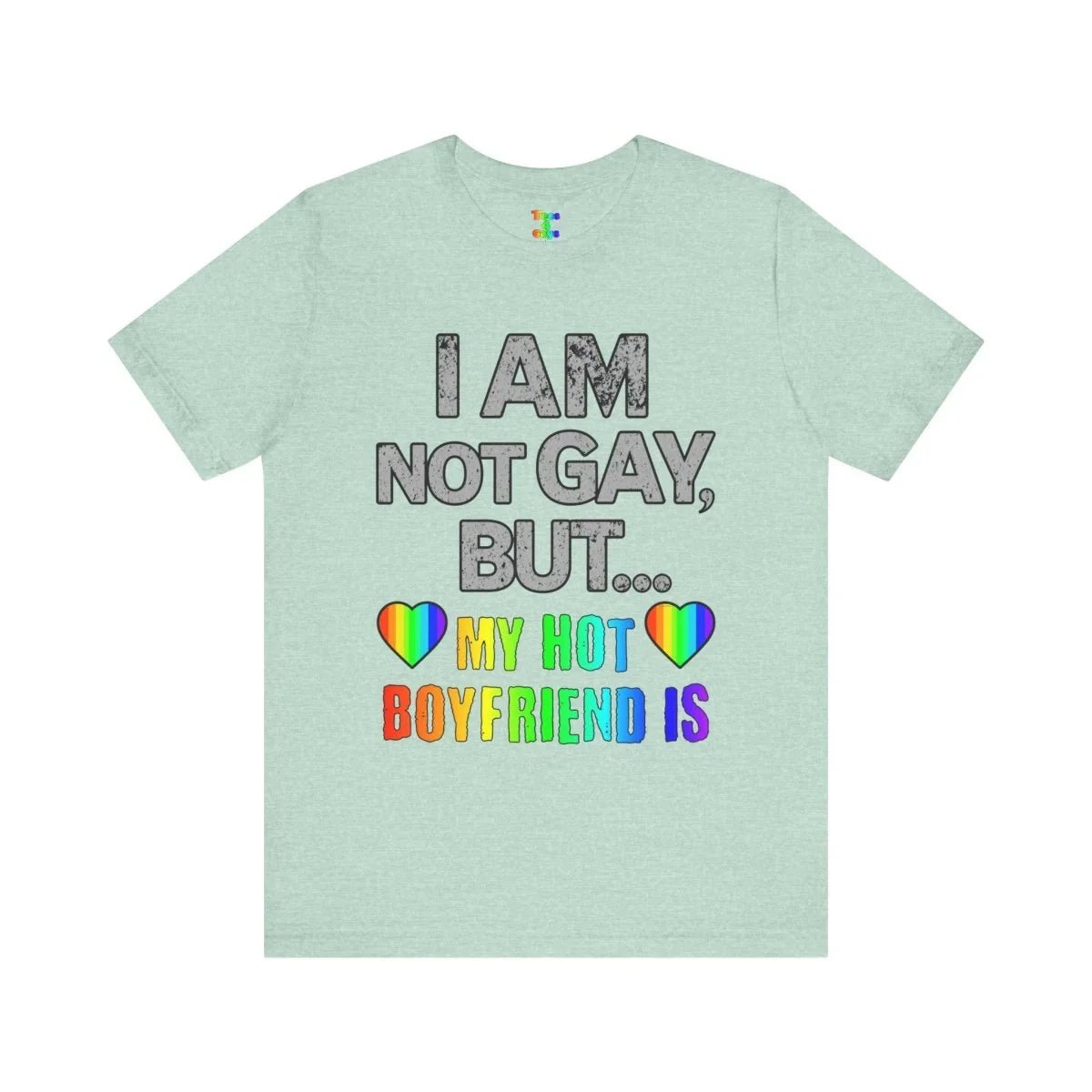 Sassy LGBTQ T-Shirt – “I’m Not Gay, But My Boyfriend Is” Pride Tee - Tees4Gays