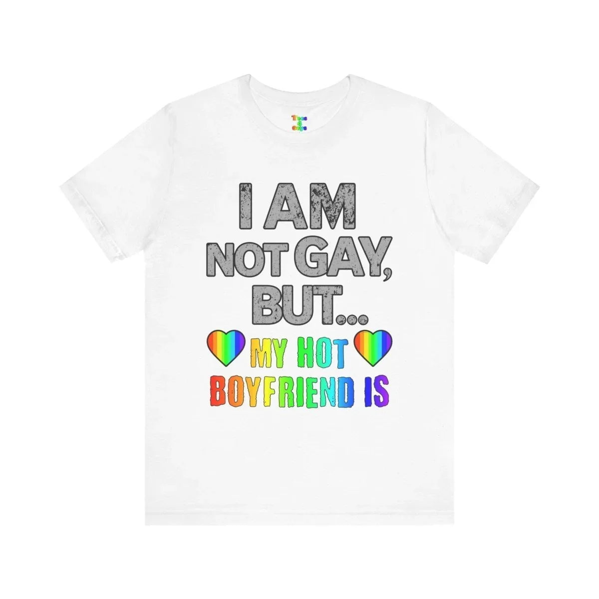 Sassy LGBTQ T-Shirt – “I’m Not Gay, But My Boyfriend Is” Pride Tee - Tees4Gays