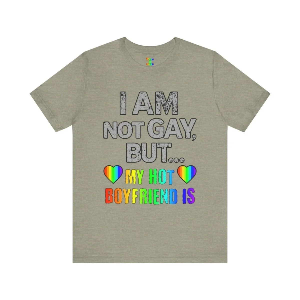 Sassy LGBTQ T-Shirt – “I’m Not Gay, But My Boyfriend Is” Pride Tee - Tees4Gays