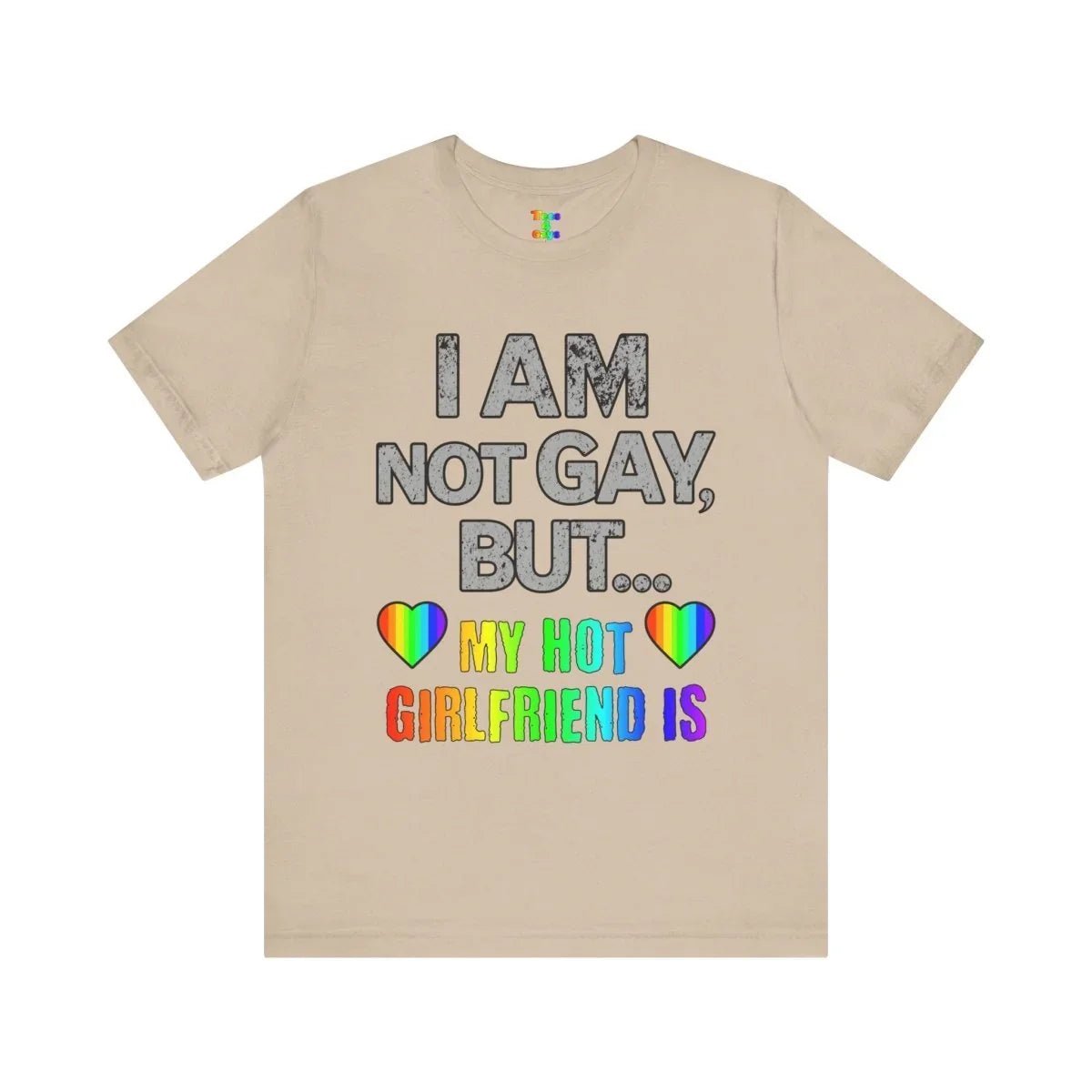 Sassy LGBTQ T-Shirt “I’m Not Gay, But My Hot Girlfriend Is” Tee - Tees4Gays