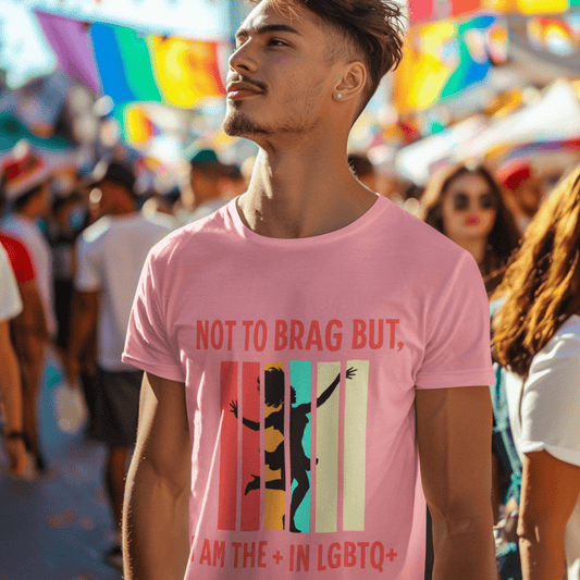 Not to Brag But I Am The + In LGBTQ+ Gay Pride, Equality Apparel - Tees4Gays