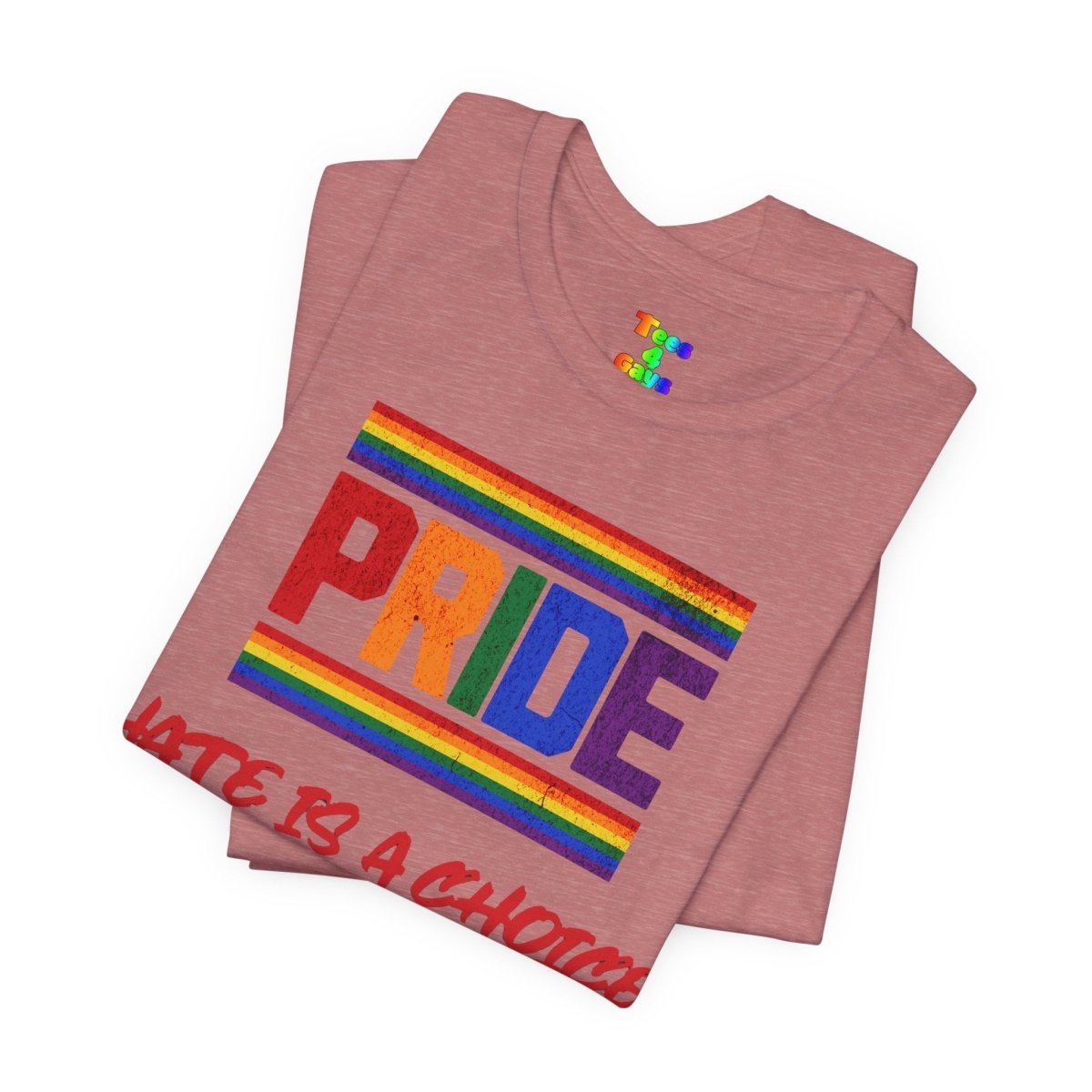 Pride Message Tee - "Hate is a Choice, This Fit Is Not" - Tees4Gays