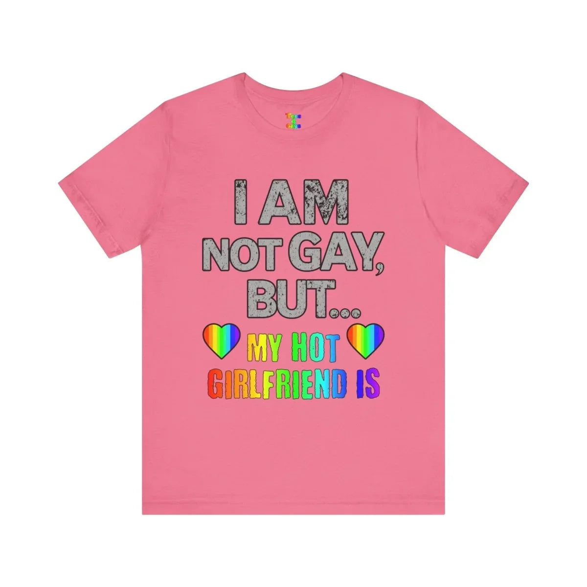 Sassy LGBTQ T-Shirt “I’m Not Gay, But My Hot Girlfriend Is” Tee - Tees4Gays